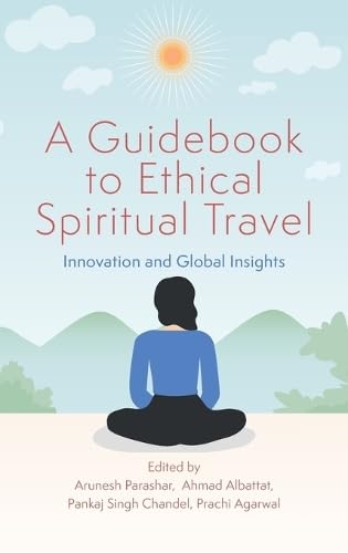 A Guidebook to Ethical Spiritual Travel: Innovation and Global Insights