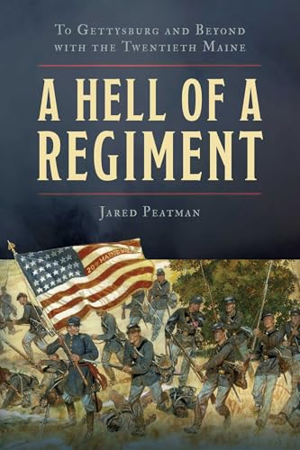 A Hell of a Regiment: To Gettysburg and Beyond with the Twentieth Maine