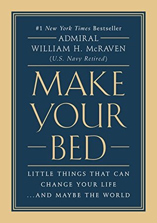 Make Your Bed: Little Things That Can Change Your Life…And Maybe the World