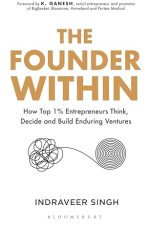 The Founder Within: How Top 1% Entrepreneurs Think, Decide and Build Enduring Ventures