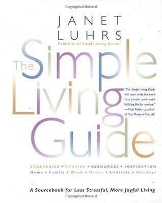 The Simple Living Guide: A Sourcebook for Less Stressful, More Joyful Living
