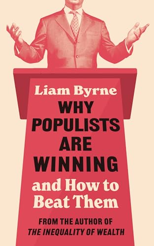 Why Populists are Winning: and How to Beat Them